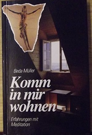 gebrauchtes Buch – Müller, Beda  – Komm in mir wohnen - Erfahrungen mit Meditation.