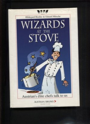 gebrauchtes Buch – Mitsche, Eduard und Hildegard Riedler – Wizards at the stove. Austrian´s elite chefs talk to us. englische Ausgabe.