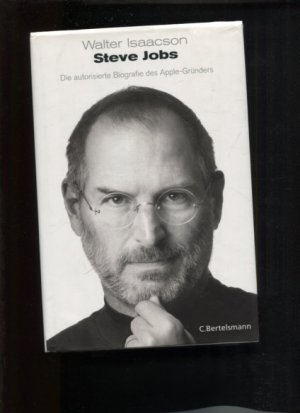 Steve Jobs : die autorisierte Biografie des Apple-Gründers. Aus dem Amerikan. übertr. von Antoinette Gittinger und anderen