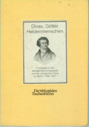 gebrauchtes Buch – Ludwig, Heinz  – Divas, Götter, Heldenmenschen : Porträtalbum des königlichen Schauspiels nd der königlichen Oper zu Berlin (1796 - 1851). mit e. Nachw. von Heinz Ludwig, Die bibliophilen Taschenbücher ; Nr. 322