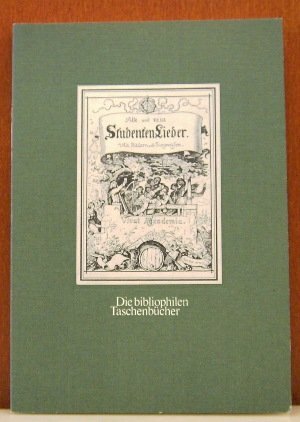 Alte und neue Studentenlieder. Die bibliophilen Taschenbücher Bd. 13