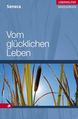 gebrauchtes Buch – Seneca, Lucius Annaeus und Philosophus – Vom glücklichen Leben.