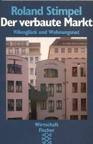 gebrauchtes Buch – Roland Stimpel – Der verbaute Markt : Villenglück und Wohnungsnot. Fischer ; 10152 : Fischer Wirtschaft