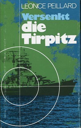 Versenkt die Tirpitz. Ein Tatsachenbericht.