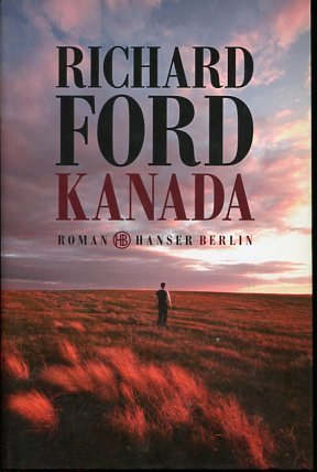 gebrauchtes Buch – Richard Ford – Kanada. Roman. Aus dem Amerikan. von Frank Heibert.