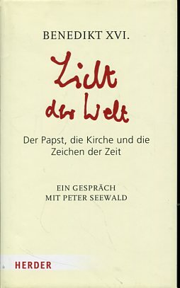 gebrauchtes Buch – Benedikt XVI. – Licht der Welt - Der Papst, die Kirche und die Zeichen der Zeit ; ein Gespräch mit Peter Seewald.