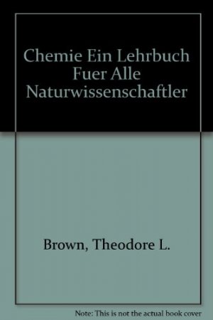 Chemie - Ein Lehrbuch für alle Naturwissenschaftler. Übersetzt und bearbeitet von Barbara Elvers und Ursula Wriede.