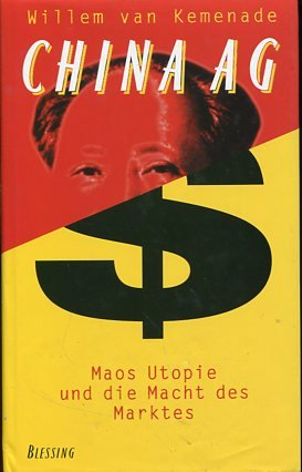 gebrauchtes Buch – Kemenade, Willem van – China AG - Maos Utopie und die Macht des Marktes.