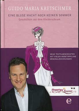 gebrauchtes Buch – Kretschmer, Guido Maria – Eine Bluse macht noch keinen Sommer - Geschichten aus dem Kleiderschrank.