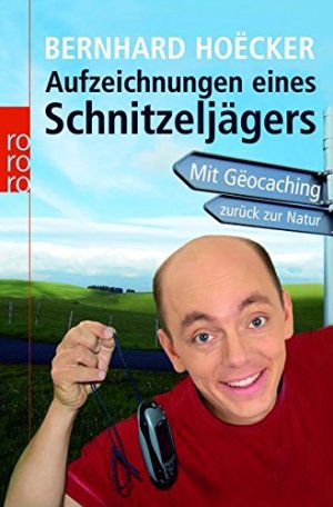 gebrauchtes Buch – Bernhard Hoecker – Aufzeichnungen eines Schnitzeljägers - Mit Geocaching zurück zur Natur. rororo 62252.