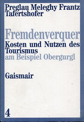 Fremdenverquer - Kosten und Nutzen der Tourismus am Beispiel Obergurgl. Mit e. Vorw. von Herbert Salcher