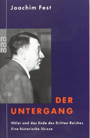 gebrauchtes Buch – Joachim Fest – Der Untergang. Hitler und das Ende des Dritten Reiches. Eine historische Skizze. Rororo 61537.