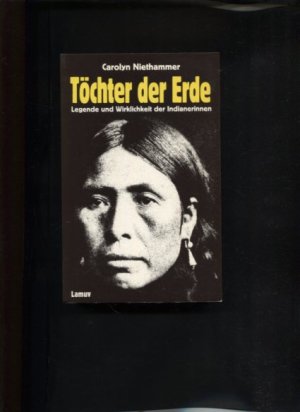 gebrauchtes Buch – Niethammer, Carolyn J – Töchter der Erde : Legende und Wirklichkeit der Indianerinnen. Aus d. Amerikan. von Volker Bradke, Lamuv-Taschenbuch ; 38