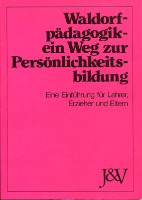 gebrauchtes Buch – Autorenkollektiv – Waldorfpädagogik - ein Weg zur Persönlichkeitsbildung. Eine Einührung für Lehrer, Erzieher und Eltern. Freie Pädag. Vereinigung im Kuratorium für Künstler. u. Heilende Pädagogik (Hg.)