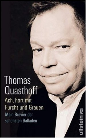 gebrauchtes Buch – Thomas Quasthoff – Ach, hört mit Furcht und Grauen - Mein Brevier der schönsten Balladen. Mit Michael Quasthoff