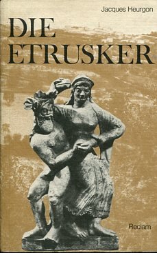 Die Etrusker. Aus d. Franz. übers. von Irmgard Rauthe-Welsch.