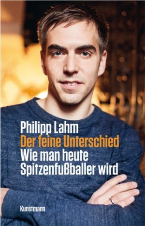 gebrauchtes Buch – Lahm, Philipp und Christian Seiler – Der feine Unterschied - Wie man heute Spitzenfußballer wird.