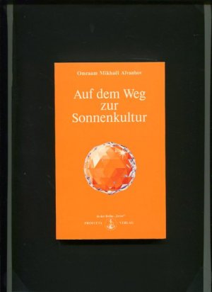 gebrauchtes Buch – Aivanhov, Omraam Mikhael  – Auf dem Weg zur Sonnenkultur. In der Reihe Izvor Nummer 201.