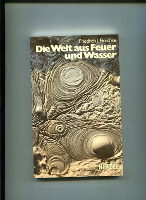 gebrauchtes Buch – Boschke, Friedrich L – Die Welt aus Feuer und Wasser - ein Vulkan-Reisebuch.