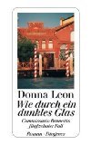 gebrauchtes Buch – Donna Leon – Wie durch ein dunkles Glas. Commissario Brunettis fünfzehnter Fall. Roman. Aus dem Amerikan. von Christa E. Seibicke. Diogenes-Taschenbuch 23786.