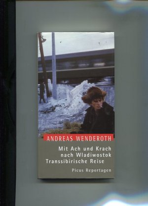 Mit Ach und Krach nach Wladiwostok - transsibirische Reise. Picus Reportagen.