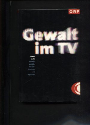 gebrauchtes Buch – Div. Autoren – Gewalt im TV - 43 Denkanstöße - Alle ORF-Richtlinien und Regulative.