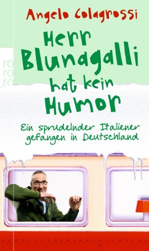 gebrauchtes Buch – Angelo Colagrossi – Herr Blunagalli hat kein Humor - Ein sprudelnder Italiener gefangen in Deutschland. rororo-Paperback