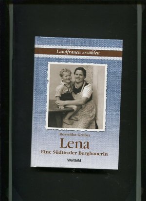 Lena - Eine Südtiroler Bergbäuerin. Landfrauen erzählen.