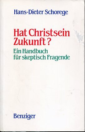 Hat Christsein Zukunft?  Ein Handbuch für skeptisch Fragende.