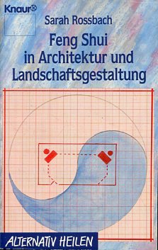 gebrauchtes Buch – Sarah Rossbach – Feng-shui in Architektur und Landschaftsgestaltung. Aus dem Amerikan. von Peter Hübner. Knaur 76103 Alternativ heilen.