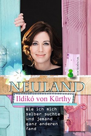 gebrauchtes Buch – Kürthy, Ildikó von – Neuland - Wie ich mich selber suchte und jemand ganz anderen fand. Ildikó von Kürthy; mit Collagen von Julia Thesenfitz.