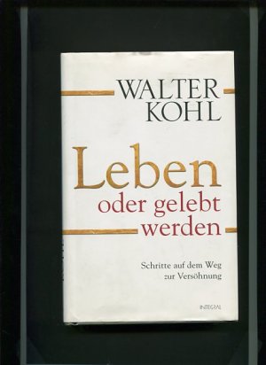 gebrauchtes Buch – Walter Kohl – Leben oder gelebt werden - Schritte auf dem Weg zur Versöhnung.