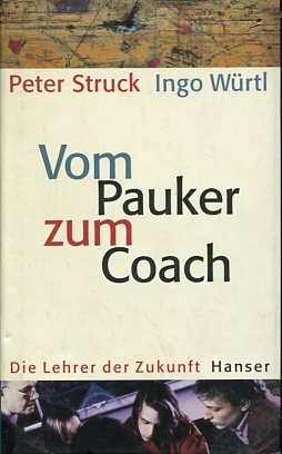 gebrauchtes Buch – Struck, Peter und Ingo Würtl – Vom Pauker zum Coach - Die Lehrer der Zukunft.