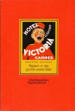 gebrauchtes Buch – Bien, Helmut M – Reisen in die große weite Welt - die Kulturgeschichte der Hotels im Spiegel d. Kofferaufkleber von 1900 bis 1960. Die bibliophilen Taschenbücher, Band 534