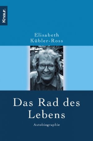 gebrauchtes Buch – Elisabeth Kübler-Ross – Das Rad des Lebens - Autobiographie. Aus dem Amerikan. von Wolfgang Höhn. Knaur 62733.