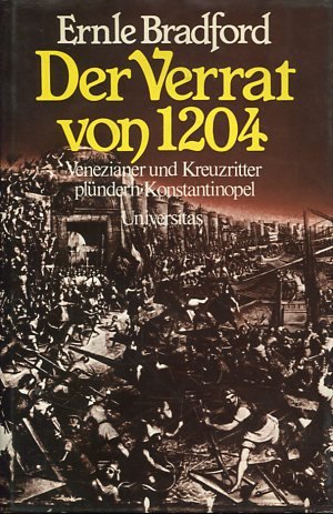 Der Verrat von 1204. Venezianer und Kreuzritter plündern Konstantinopel.