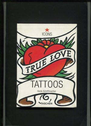 gebrauchtes Buch – Schiffmacher, Henk – True Love Tattoos. Engl. transl. by Deborah Ffoulkes. German transl. by Marinus Pütz. French transl. by Jean Bertrand.