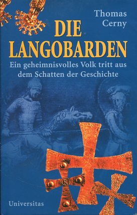 gebrauchtes Buch – Thomas Cerny – Die Langobarden. Ein geheimnisvolles Volk tritt aus dem Schatten der Geschichte.