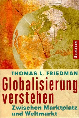 gebrauchtes Buch – Friedman, Thomas L – Globalisierung verstehen - Zwischen Marktplatz und Weltmarkt. Aus dem Amerikan. von Helmut Dierlamm ... gebrauchtes Buch – Friedman, Thomas L – Globalisierung verstehen - Zwischen Marktplatz und Weltmarkt. Aus dem Amerikan. von Helmut Dierlamm ...