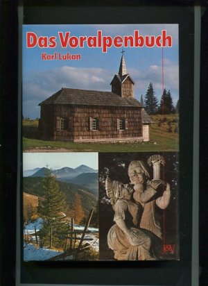 Das Voralpenbuch - kulturhistorische Wanderungen zwischen der Hohen Wand und dem Sonntagsberg.