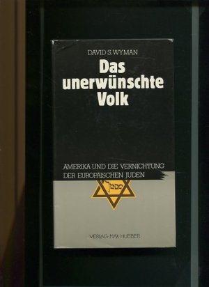 gebrauchtes Buch – Wyman, David S – Das unerwünschte Volk - Amerika und die Vernichtung der europäischen Juden. Aus d. Amerikan. von Karl Heinz Siber.