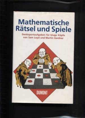 Mathematische Rätsel und Spiele - Denksportaufgaben für kluge Köpfe. 283 Aufgaben und Lösungen.