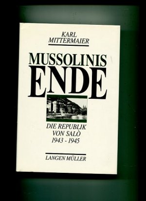 gebrauchtes Buch – Karl Mittermaier – Mussolinis Ende - die Republik von Salo 1943 - 1945.