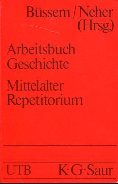 Arbeitsbuch Geschichte - Mittelalter (3. - 16. Jh.) Repetitorium. Uni-Taschenbücher UTB 411.