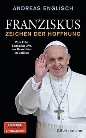 gebrauchtes Buch – Andreas Englisch – Franziskus - Zeichen der Hoffnung - Das Erbe Benedikts XVI. und die Schicksalswahl des neuen Papstes.