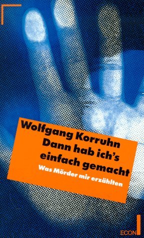 gebrauchtes Buch – Wolfgang Korruhn – Dann hab ich's einfach gemacht - Was Mörder mir erzählten. Fotos von Peter von Saghy.