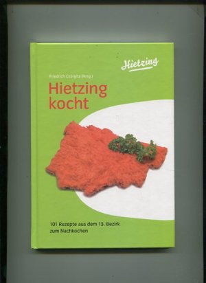 gebrauchtes Buch – Csörgits, Friedrich Hrsg. – Hietzing kocht - 101 Rezepte aus dem 13. Bezirk zum Nachkochen..