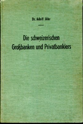 antiquarisches Buch – Adolf Jöhr – Die schweizerischen Großbanken und Privatbankiers - 4 Vorlesgn über schweizerische Privatbankiers u. schweizerische Großbanken, geh. im Sommersemester 1940 an d. Universität Zürich.