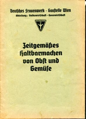 antiquarisches Buch – ohne Autorenangabe – Zeitgemäßes Haltbarmachen von Obst und Gemüse.