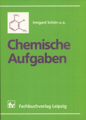 Chemische Aufgaben. 375 Übungsfragen und -aufgaben zur analytischen Chemie, organischenn Chemie, physikalischen Chemie und zur chemischen Technik.